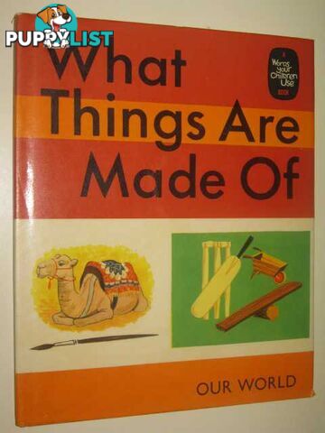 What Things Are Made Of  - Edwards RPA & Gibson, Vivian - 1968