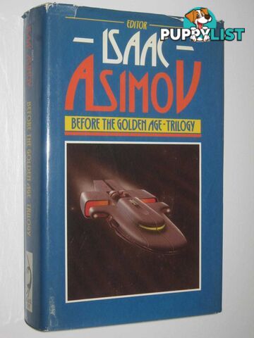 Before the Golden Age Trilogy : A Science Fiction Anthology of the 1930's  - Asimov Isaac - 1984