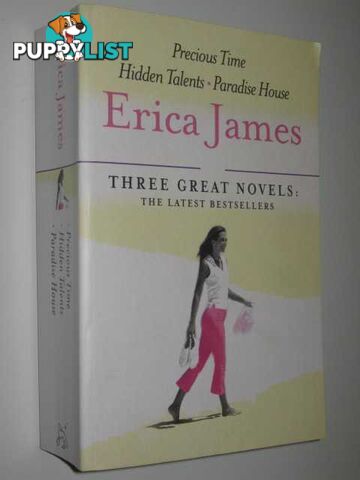 Three Great Novels : Precious Time + Hidden Talents + Paradise House  - James Erica - 2005