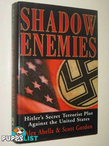 Shadow Enemies : Hitler's Secret Terrorist Plot Against the United States  - Abella Alex & Gordon, Scott - 2002