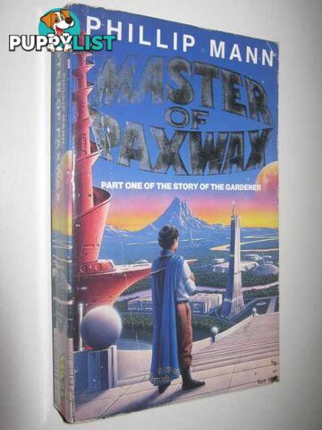 Master of Paxwax - Story of the Gardener Series #1  - Mann Phillip - 1993