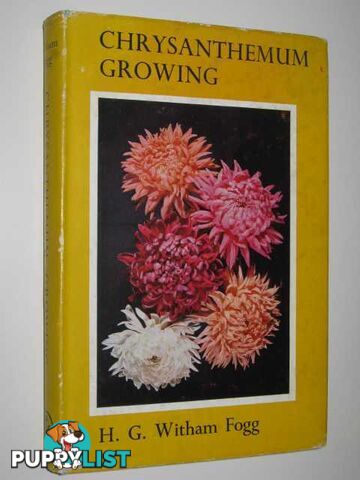 Chrysanthemum Growing  - Fogg H. G. Whitham - 1962