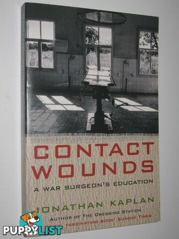 Contact Wounds : A War Surgeon's Education  - Kaplan Jonathan - 2007