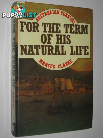 For the Term of His Natural Life  - Clarke Marcus - 1979