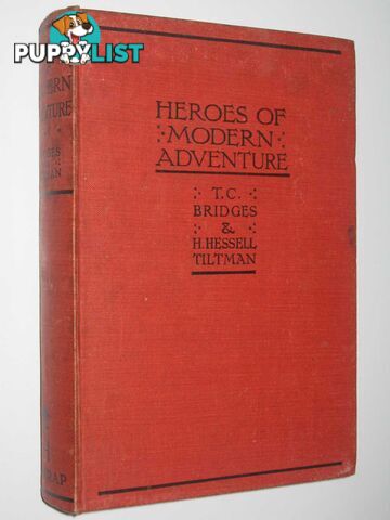 Heroes of Modern Adventure  - Bridges T. C. & Tiltman, H. Hessell - 1937