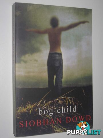 Bog Child  - Dowd Siobhan - 2008