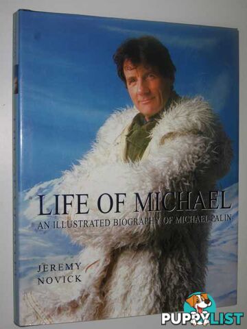 The Life of Michael : An Illustrated Biography of Michael Palin  - Novick Jeremy - 2001