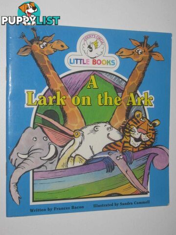 A Lark On The Ark - Cocky Circle Little Book Series  - Bacon Frances - 2001