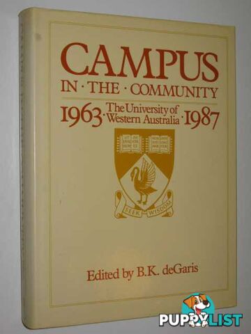 Campus in the Community : The University of Western Australia 1863-1987  - deGaris B. K. - 1988