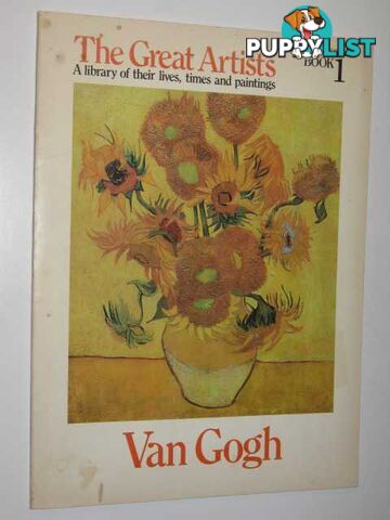 Van Gogh - The Great Artists: A Library of Their Lives, Times and Paintings Series #1  - Author Not Stated - 1978