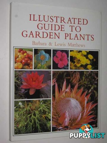 Illustrated Guide To Garden Plants  - Matthews Barbara & Lewis - 1989