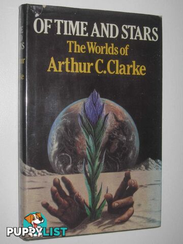 Of Time and Stars : The Worlds of Arthur C. Clarke  - Clarke Arthur C. - 1983