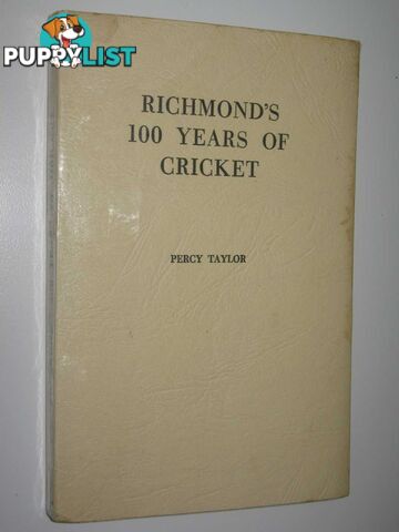 Richmond's 100 Years of Cricket : The Story Of The Richmond Cricket Club 1854-1954  - Taylor Percy - 1954