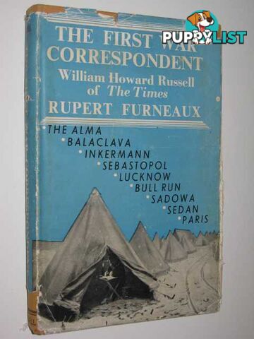 The First War Correspondent : William Howard Russell of the Times  - Furneaux Rupert - 1944