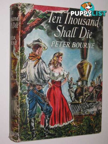 Ten Thousand Shall Die  - Bourne Peter - 1951