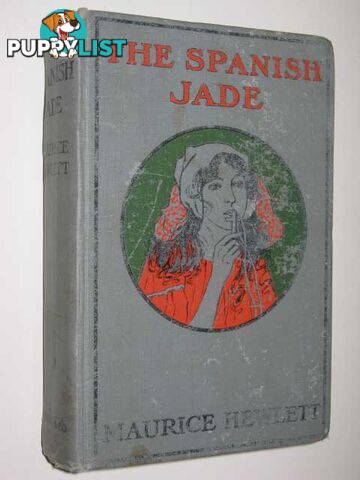 The Spanish Jade  - Hewlett Maurice - 1908