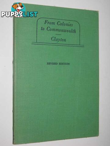 From Colonies to Commonwealth  - Clayton R. H. - 1958