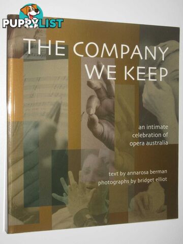 The Company We Keep : An Intimate Celebration of Opera in Australia  - Berman Annarosa - 2006