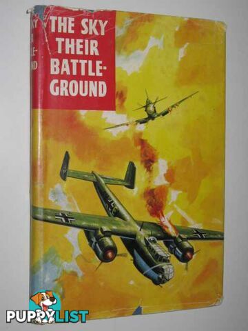 The Sky Their Battleground : True Adventure Stories from the RAF Flying Review  - Various - 1962