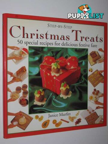 Christmas Treats: 50 Special Recipes for Delicious Festive Fare - Step-by-step Series  - Murfit Janice - 1995