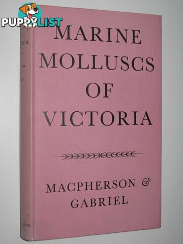 Marine Molluscs of Victoria  - MacPherson J. Hope & Gabriel, C. J. - 1962