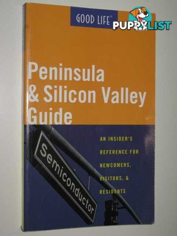 Good Life Peninsula & Silicon Valley Guide  - Author Not Stated - 1998