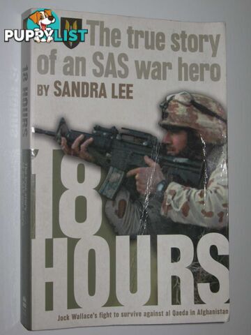 18 Hours : The True Story of an SAS War Hero  - Lee Sandra - 2006