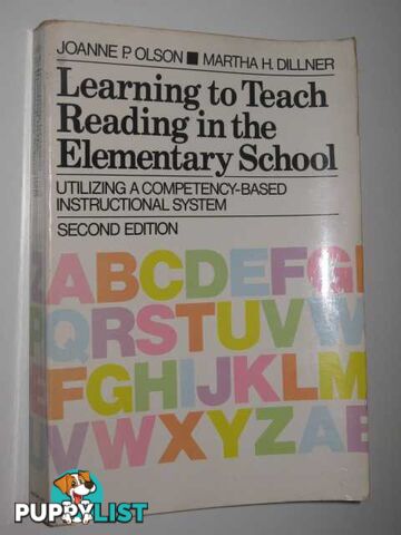 Learning to Teach Reading in the Elementary School: Utilizing a Competency-Based Instructional System  - Olson Joanne P. & Dillner, Martha H. - 1982