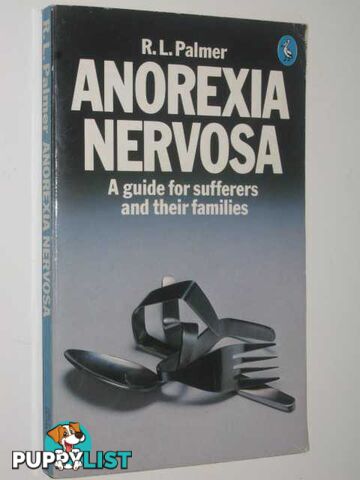 Anorexia Nervosa : Guide for sufferers and their family  - Palmer R L - 1986