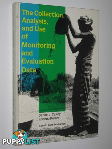 The Collection, Analysis, and Use of Monitoring and Evaluation Data  - Casley Dinnis J. & Kumar, Krishna - 1988