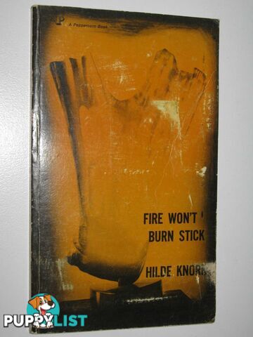 Fire Won't Burn Stick : Stories and Poems  - Knorr Hilde - No date