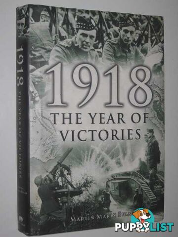 1918: The Year Of Victories  - Evans Martin Marix - 2002