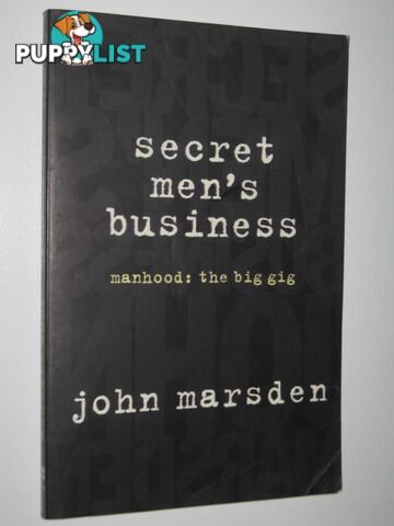 Secret Men's Business : Manhood: The Big Gig  - Marsden John - 1998