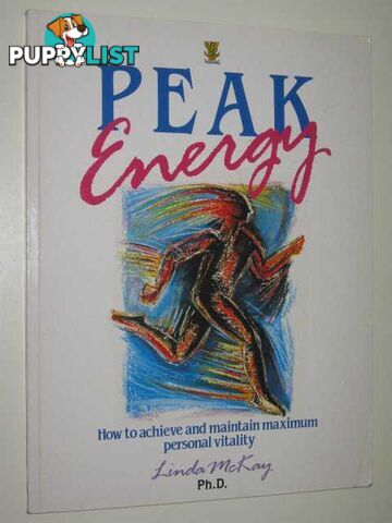 Peak Energy : Balancing Your Body for Personal Maximum Performance  - McKay Linda - 1989