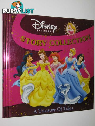 Disney Princess Story Collection - A Treasury of Tales Series  - Author Not Stated - 2007