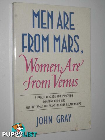 Men Are from Mars, Women Are from Venus : A Practical Guide for Improving Communications and Getting What You Want in Your Relationships  - Gray John - 1993