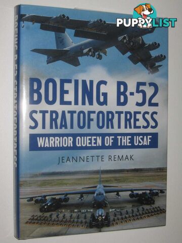 Boing B-52 Stratofortress : Warrior Queen of the USAF  - Remak Jeanette - 2016