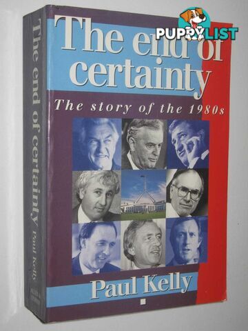 The End of Certainty : The Story of the 1980s  - Kelly Paul - 1992