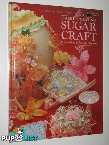 Cake Decorating: Sugar Craft - Child and Henry Cake Decorating Series  - Sykes Marie & Simmons, Patricia - 1986