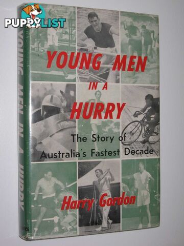 Young Men in a Hurry : The Story of Australia's Fastest Decade  - Gordon Harry - 1961