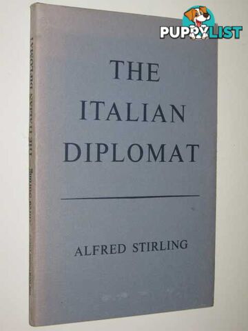 The Italian Diplomat and Italy and Scotland  - Stirling Alfred - 1971