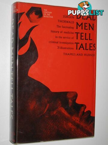 Dead Men Tell Tales : The Fascinating History of Medicine in the Service of Criminal Investigations  - Thorwald Jurgen - 1966