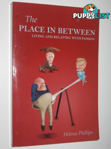 The Place in Between : Living and Relating with Passion  - Phillips Helena - 2011