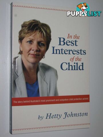 In the Best Interests of the Child : The Hetty Johnston Story  - Johnston Hetty - 2004