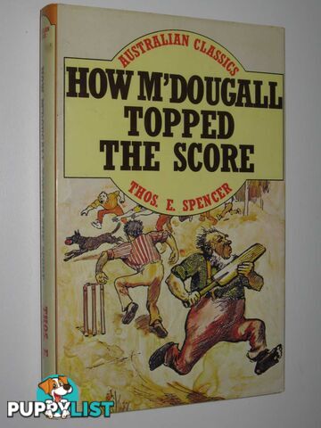 How M'Dougall Topped the Score - Australian Classics Series  - Spencer Thos. E. - 1981