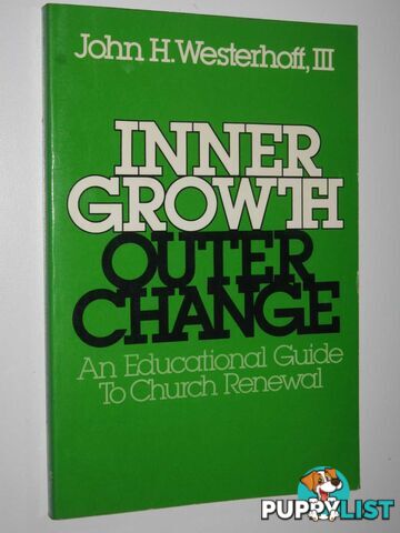 Inner Growth, Outer Change : An Educational Guide to Church Renewal  - Westerhoff John H. - 1979