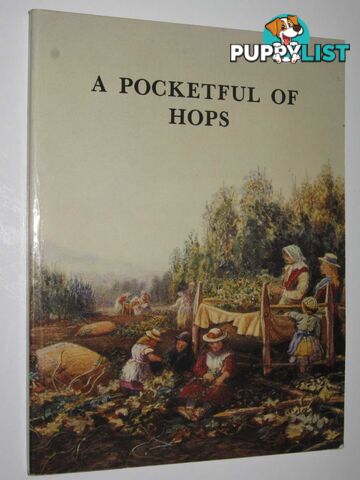 A Pocketful of Hops : Hop Growing in the Bromyard Area  - Author Not Stated - 1988