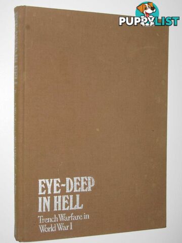 Eye-Deep in Hell : Tench Warfare inm World War I  - Ellis John - 1977