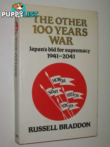 The Other 100 Years War : Japan's Big For Supremacy 1941-2041  - Braddon Russell - 1983