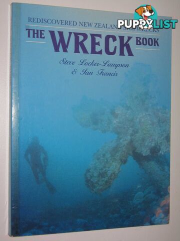 The Wreck Book : Rediscovered New Zealand Shipwrecks  - Locker-Lampson Steve & Francis, Ian - 1994